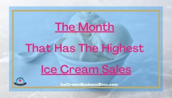 The Month That Has The Highest Ice Cream Sales