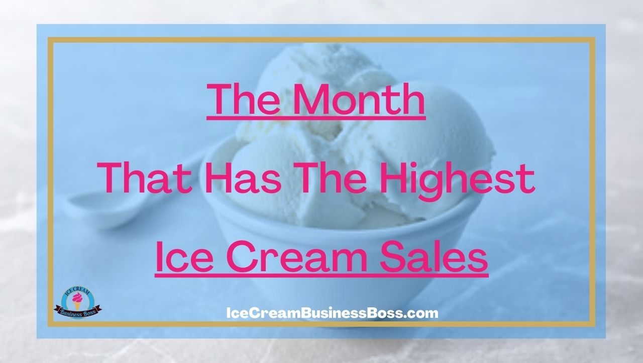 The Month That Has The Highest Ice Cream Sales