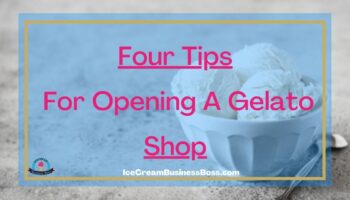 Four Tips For Opening A Gelato Shop