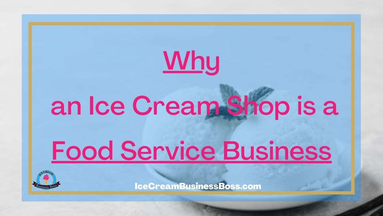 Why an Ice Cream Shop is a Food Service Business