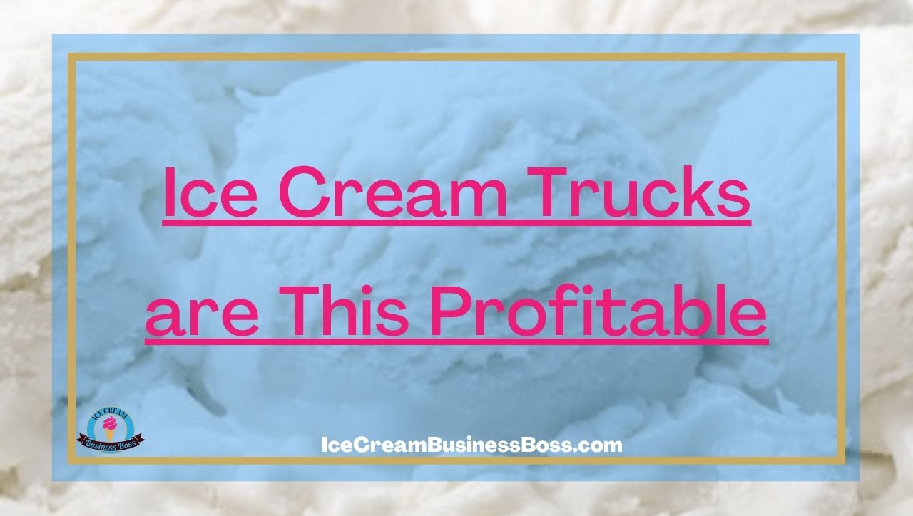 Ice Cream Trucks are This Profitable