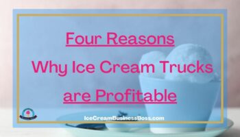 Four Reasons Why Ice Cream Trucks are Profitable