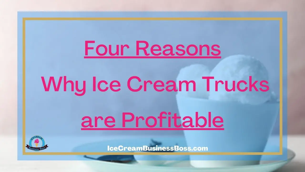 Four Reasons Why Ice Cream Trucks are Profitable