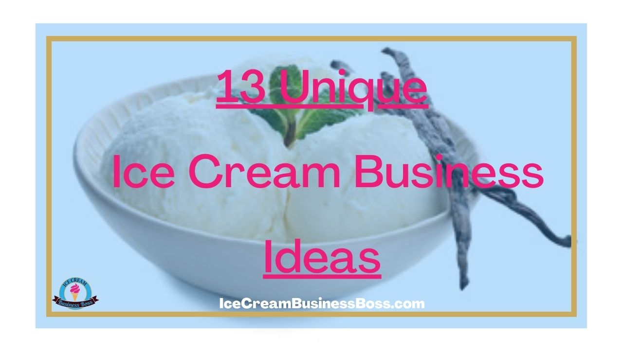 13 Unique Ice Cream Business Ideas
