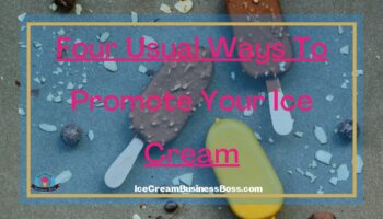 Four Usual Ways To Promote Your Ice Cream