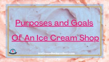 Purposes and Goals Of An Ice Cream Shop