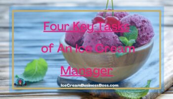 Four Key Tasks of An Ice Cream Manager