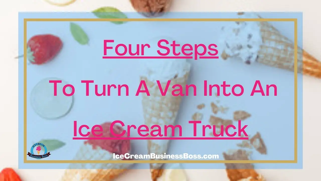 Four Steps To Turn A Van Into An Ice Cream Truck