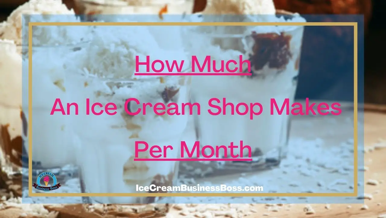 How Much An Ice Cream Shop Makes Per Month