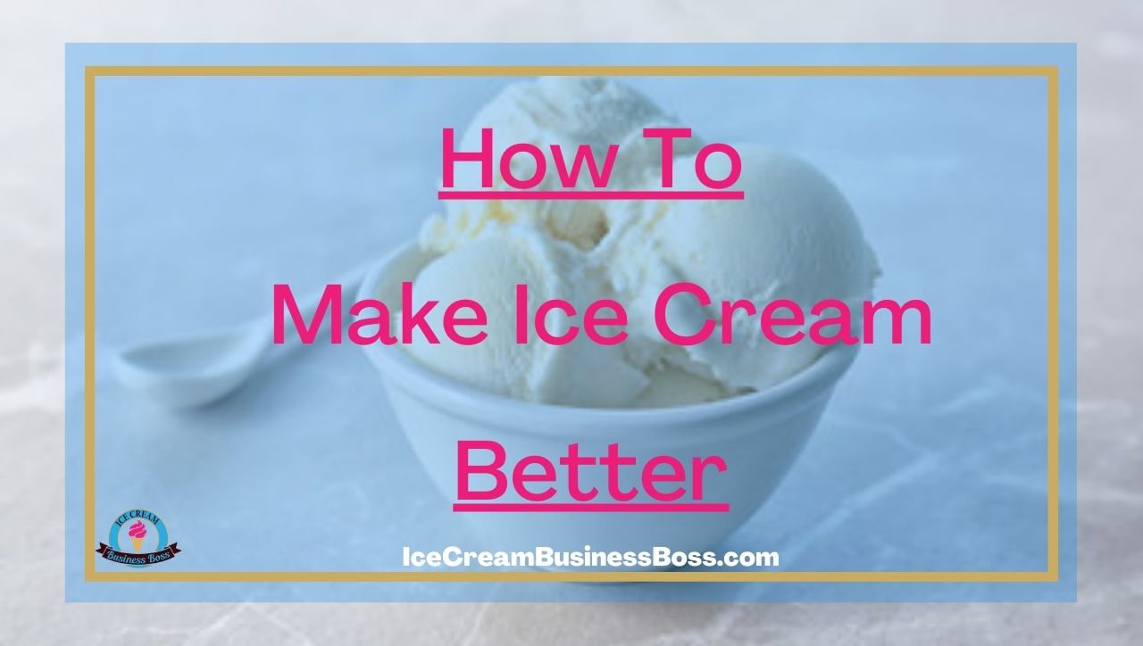 How To Make Ice Cream Better