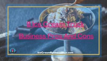 8 Ice Cream Truck Business Pros And Cons