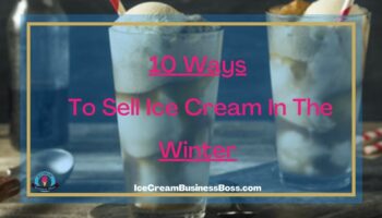10 Ways To Sell Ice Cream In The Winter