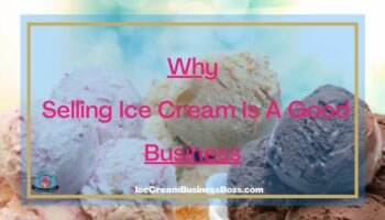 Why Selling Ice Cream Is A Good Business