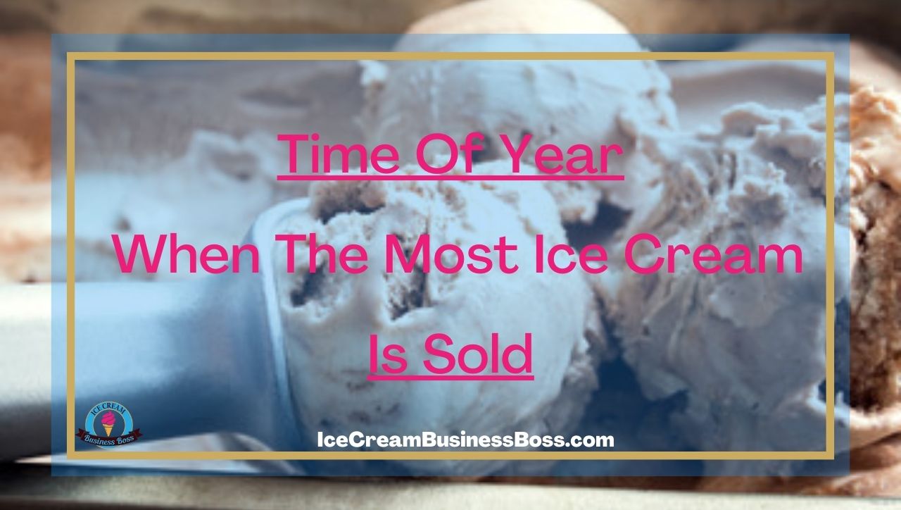 Time Of Year When The Most Ice Cream Is Sold