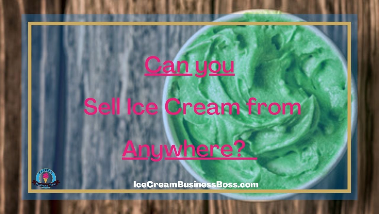 Can you Sell Ice Cream from Anywhere?