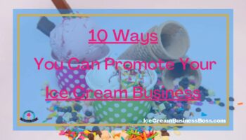 10 Ways You Can Promote Your Ice Cream Business