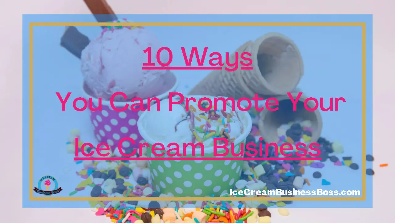 10 Ways You Can Promote Your Ice Cream Business