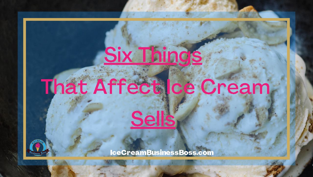 Six Things That Affect Ice Cream Sales