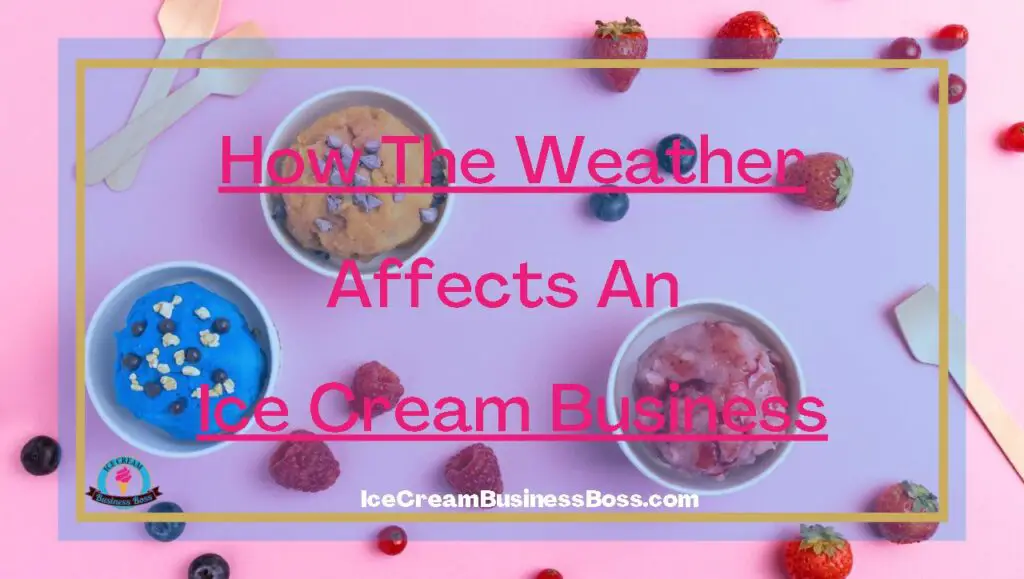 How The Weather Affects An Ice Cream Business - Ice Cream Business Boss No ice cream in winter because of weather