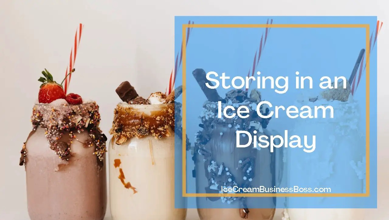 How Long Should Ice Cream Shops Keep Ice Cream Ice Cream Business Boss