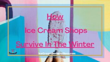 How Ice Cream Shops Survive In The Winter