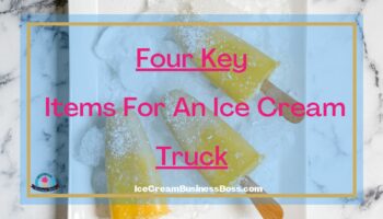 Four Key Items For An Ice Cream Truck