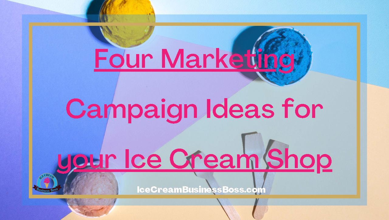 Four Marketing Campaign Ideas for your Ice Cream Shop