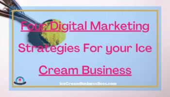 Four Digital Marketing Strategies For your Ice Cream Business