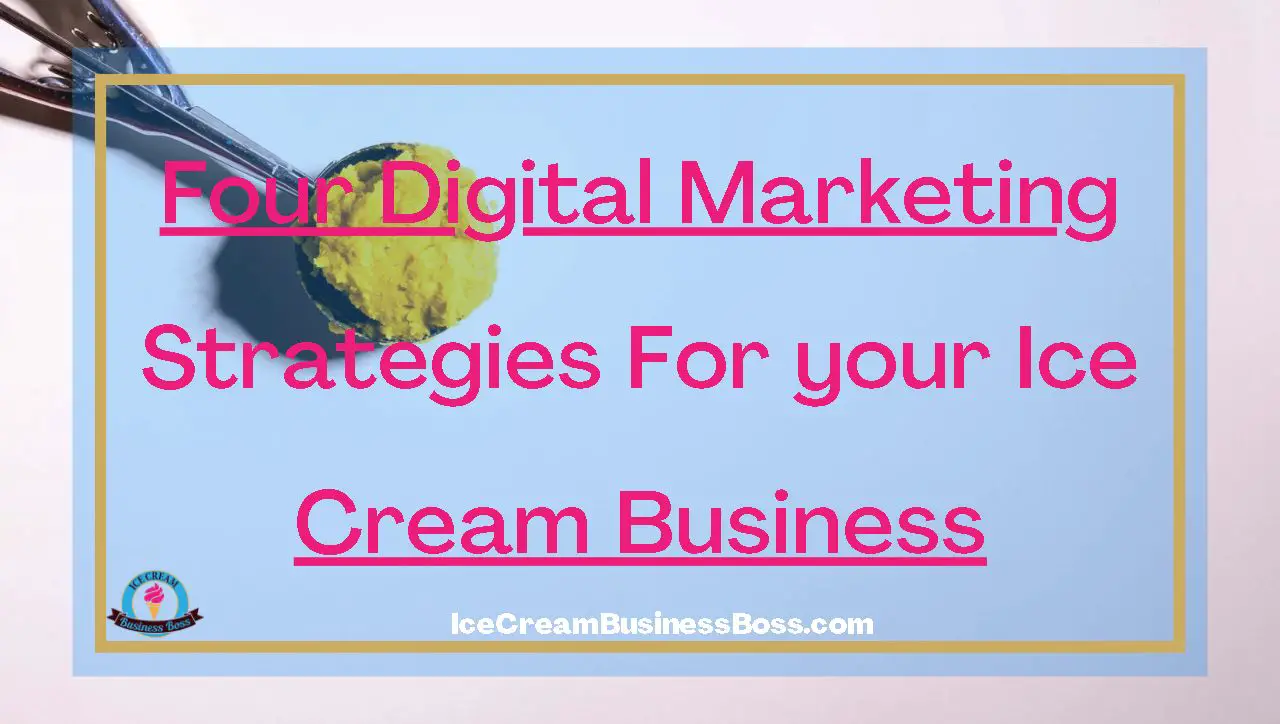 Four Digital Marketing Strategies For your Ice Cream Business