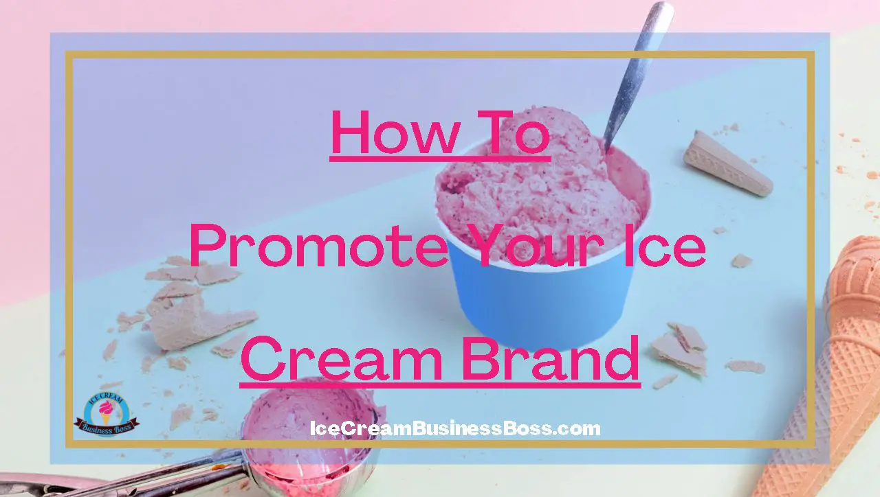 How To Promote Your Ice Cream Brand