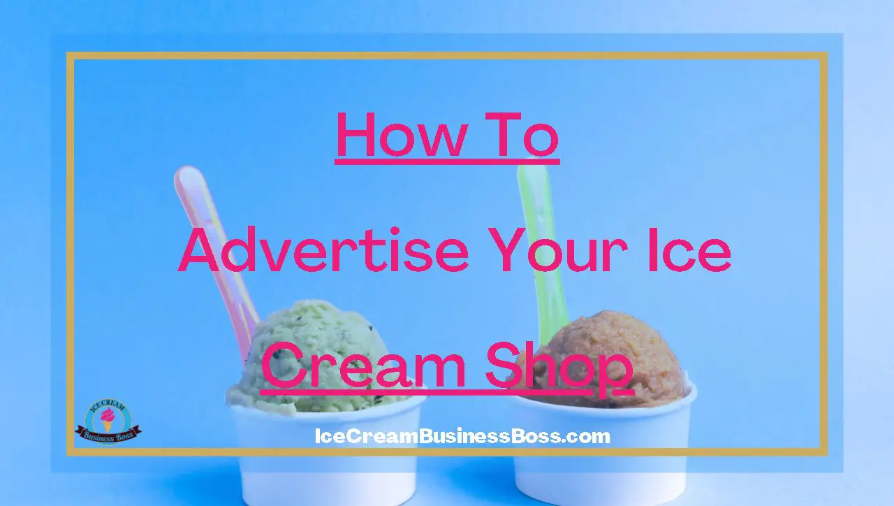 How To Advertise Your Ice Cream Shop