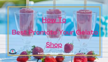How To Best Promote Your Gelato Shop