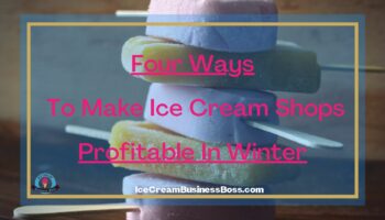 Four Ways To Make Ice Cream Shops Profitable In Winter