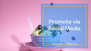 Four Ways To Promote Your Ice Cream Products
