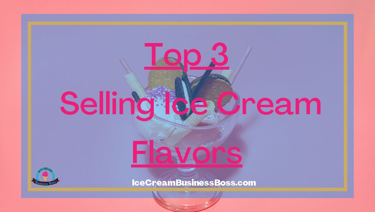 Top 3 Selling Ice Cream Flavors