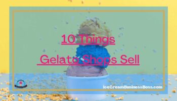 10 Things Gelato Shops Sell