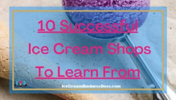 10 Successful Ice Cream Shops To Learn From