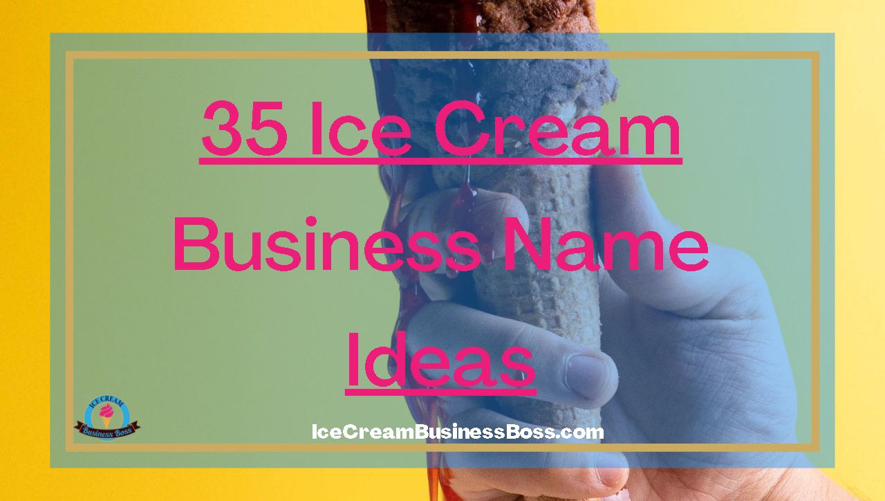 35 Ice Cream Business Name Ideas