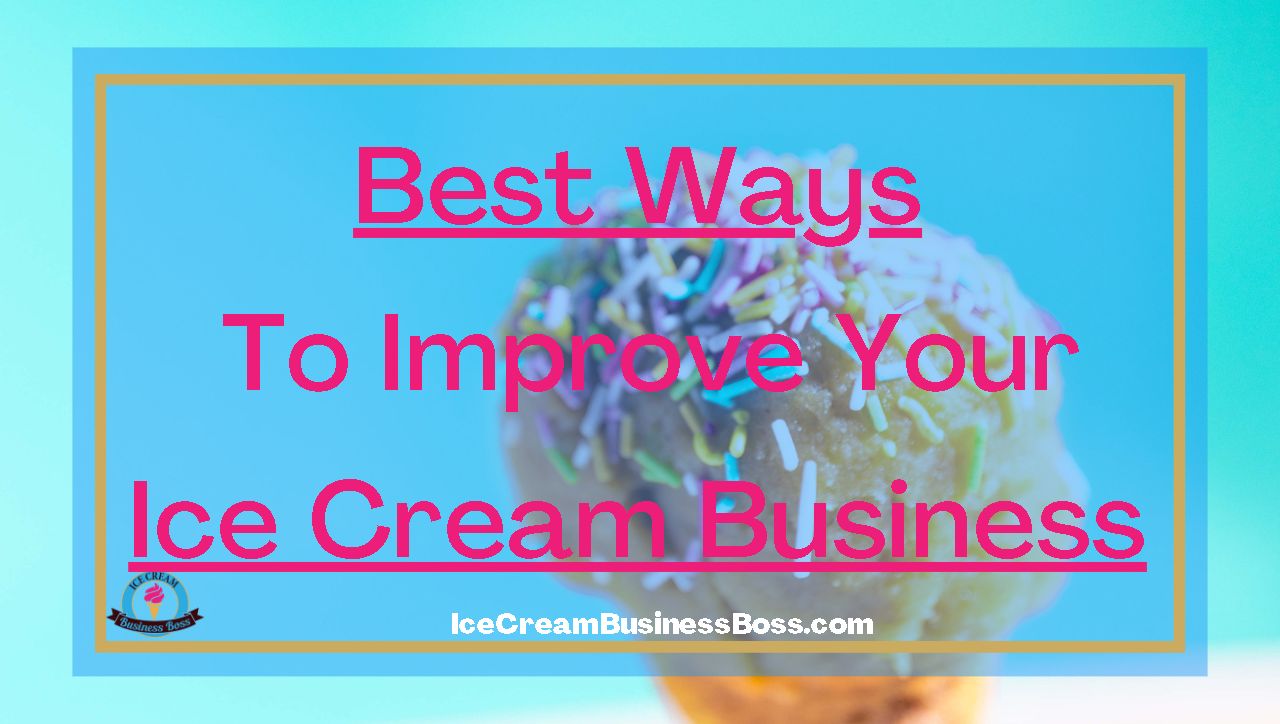 Best Ways To Improve Your Ice Cream Business