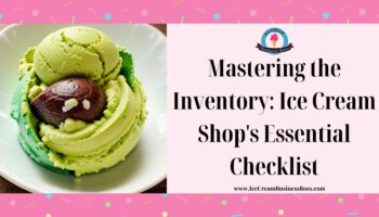 Mastering the Inventory: Ice Cream Shop’s Essential Checklist