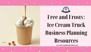Free and Frosty: Ice Cream Truck Business Planning Resources