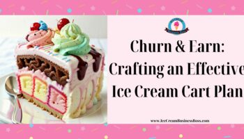 Churn & Earn: Crafting an Effective Ice Cream Cart Plan