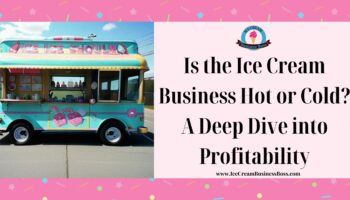 Is the Ice Cream Business Hot or Cold? A Deep Dive into Profitability