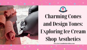 Charming Cones and Design Tones: Exploring Ice Cream Shop Aesthetics