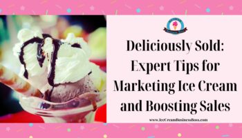 Deliciously Sold: Expert Tips for Marketing Ice Cream and Boosting Sales