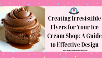 Creating Irresistible Flyers for Your Ice Cream Shop: A Guide to Effective Design