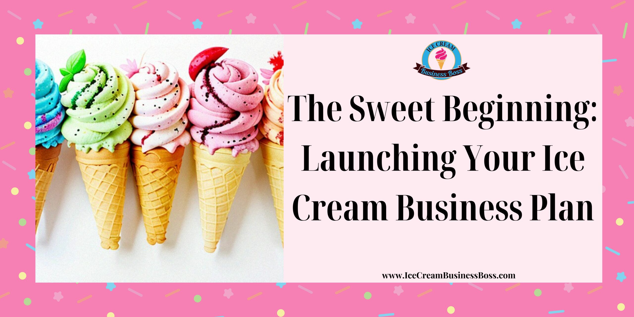 The Sweet Beginning: Launching Your Ice Cream Business Plan - Ice Cream ...