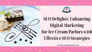 SEO Delights: Enhancing Digital Marketing for Ice Cream Parlors with Effective SEO Strategies
