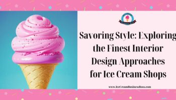 Savoring Style: Exploring the Finest Interior Design Approaches for Ice Cream Shops