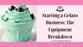 Starting a Gelato Business: The Equipment Breakdown